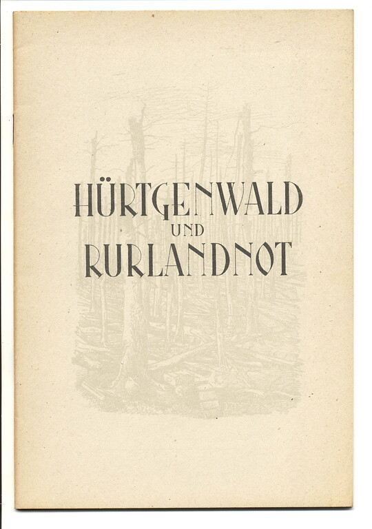 Bild 10: Im Mai 1947 erschien die Denkschrift 'Hürtgenwald und Rurlandnot' der Kreise Düren und Jülich. In ihr wurden notwendige finanzielle Hilfen für den Wiederaufbau angemahnt.
