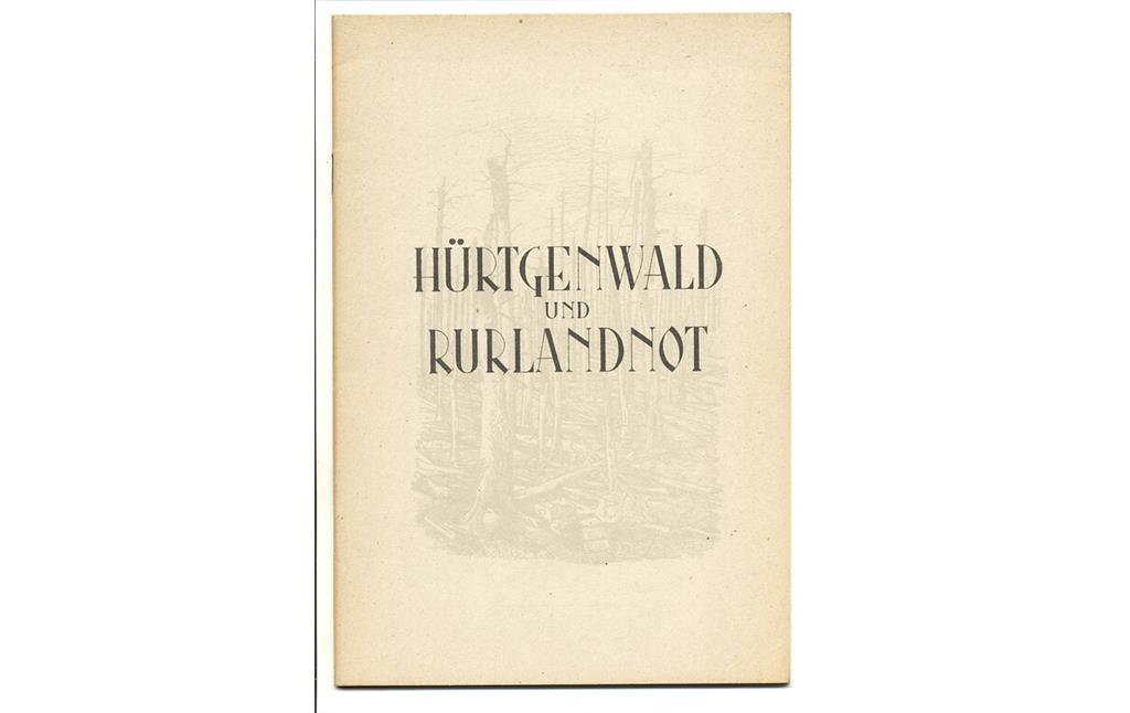 Bild 10: Im Mai 1947 erschien die Denkschrift 'Hürtgenwald und Rurlandnot' der Kreise Düren und Jülich. In ihr wurden notwendige finanzielle Hilfen für den Wiederaufbau angemahnt.