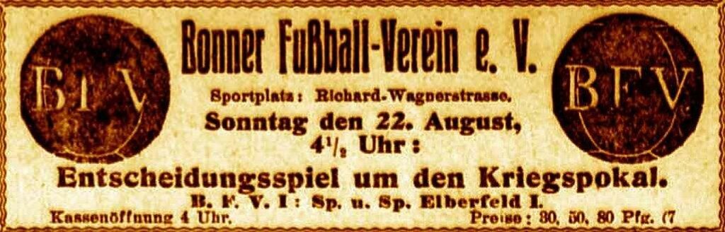 Zeitungsanzeige des Bonner Fußball-Vereins e.V. zum "Entscheidungsspiel um den Kriegspokal" gegen Elberfeld am 22. August 1914 auf dem Sportplatz des BFV an der Richard-Wagner-Straße in der Bonner Weststadt.